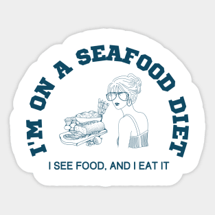 I'm on a seafood diet, I see food and I eat it Sticker